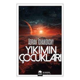 Yıkımın Çocukları Adrian Tchaikovsky