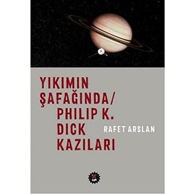 Yıkımın Şafağında - Philip K. Dick Kazıları