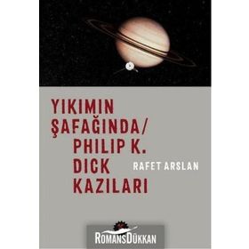 Yıkımın Şafağında - Philip K. Dick Kazıları
