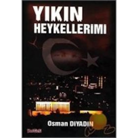 Yıkın Heykellerimi - Osman Diyadin