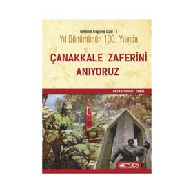 Yıl Dönümünün Yüzüncü Yılında Çanakkale Zaferini Anıyoruz - Ensar Turgut Tekin