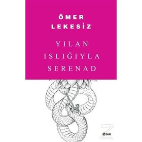 Yılan Islığıyla Serenad - Ömer Lekesiz
