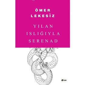 Yılan Islığıyla Serenad - Ömer Lekesiz