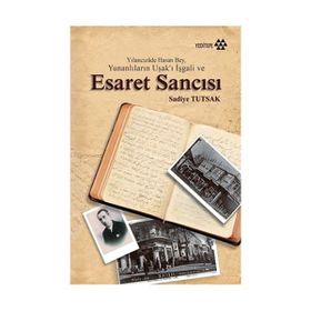 Yılancızade Hasan Bey, Yunanlıların Uşak’ı İşgali ve Esaret Sancısı - Sadiye Tutsak
