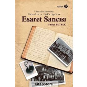 Yılancızade Hasan Bey, Yunanlıların Uşak’ı İşgali ve Esaret Sancısı - Sadiye Tutsak
