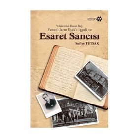 Yılancızade Hasan Bey, Yunanlıların Uşak’ı İşgali ve Esaret Sancısı - Sadiye Tutsak