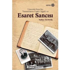 Yılancızade Hasan Bey, Yunanlıların Uşak’ı İşgali ve Esaret Sancısı - Sadiye Tutsak