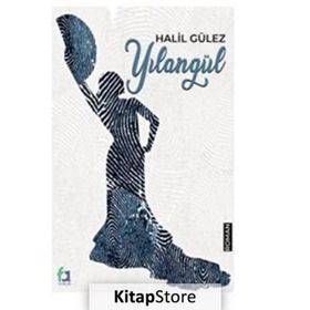Yılangül - Halil Gülez