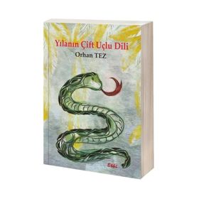 Yılanın Çift Uçlu Dili - Orhan Tez