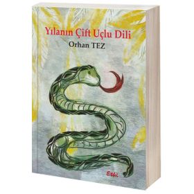 Yılanın Çift Uçlu Dili - Orhan Tez