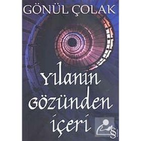 YILANIN GÖZÜNDEN İÇERİ - GÖNÜL ÇOLAK