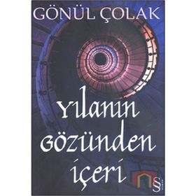 YILANIN GÖZÜNDEN İÇERİ - GÖNÜL ÇOLAK