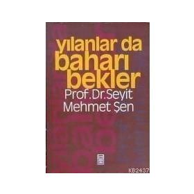YILANLAR DA BAHARI BEKLER - SEYIT MEHMET ŞEN