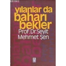 YILANLAR DA BAHARI BEKLER - SEYIT MEHMET ŞEN