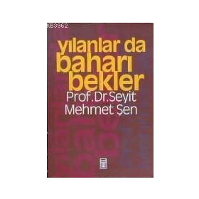 YILANLAR DA BAHARI BEKLER - SEYIT MEHMET ŞEN
