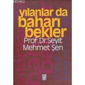 YILANLAR DA BAHARI BEKLER - SEYIT MEHMET ŞEN