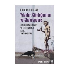 Yılanlar, Gündoğumları ve Shakespeare - Gordon H. Orians