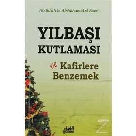 Yılbaşı Kutlaması ve Kafirlere Benzemek - Abdullah Yolcu