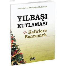 Yılbaşı Kutlaması ve Kafirlere Benzemek - Abdullah Yolcu