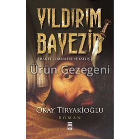 Yıldırım Bayezid - Okay Tiryakioğlu