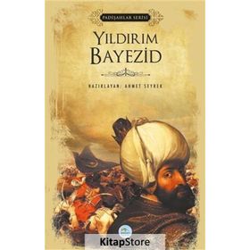 Yıldırım Bayezid - Padişahlar Serisi - Ahmet Seyrek