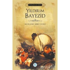 Yıldırım Bayezid - Padişahlar Serisi - Ahmet Seyrek