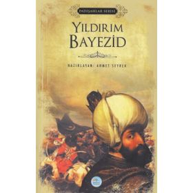 Yıldırım Bayezid - Padişahlar Serisi - Ahmet Seyrek