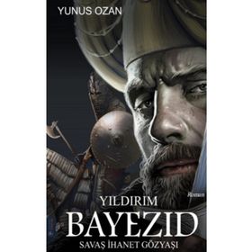 Yıldırım Bayezid - Savaş İhanet Gözyaşı - Yunus Ozan
