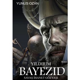 Yıldırım Bayezid - Savaş İhanet Gözyaşı - Yunus Ozan