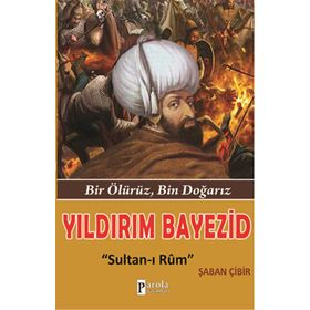 Yıldırım Bayezid Sultan-ı Rum - Şaban Çibir