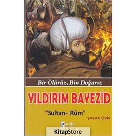 Yıldırım Bayezid Sultan-ı Rum - Şaban Çibir