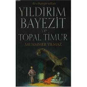 Yıldırım Bayezit ve Topal Timur-İki Cihangir Sultan -Muammer Yılmaz