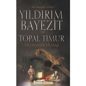 Yıldırım Bayezit ve Topal Timur-İki Cihangir Sultan -Muammer Yılmaz