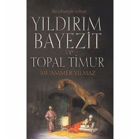 Yıldırım Bayezit ve Topal Timur-İki Cihangir Sultan -Muammer Yılmaz