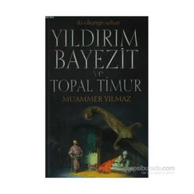Yıldırım Bayezit ve Topal Timur-İki Cihangir Sultan -Muammer Yılmaz