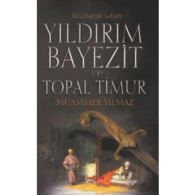 Yıldırım Bayezit ve Topal Timur-İki Cihangir Sultan -Muammer Yılmaz