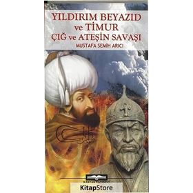 YILDIRIM BEYAZID VE TIMUR - MUSTAFA SEMIH ARICI