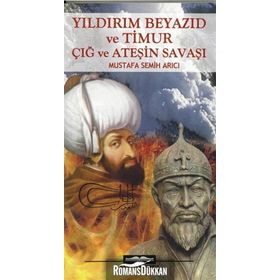 YILDIRIM BEYAZID VE TIMUR - MUSTAFA SEMIH ARICI