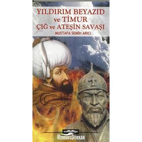 YILDIRIM BEYAZID VE TIMUR - MUSTAFA SEMIH ARICI