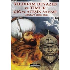 YILDIRIM BEYAZID VE TIMUR - MUSTAFA SEMIH ARICI