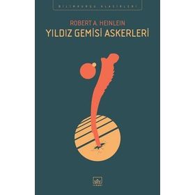 Yıldız Gemisi Askerleri - Robert A. Heinlein