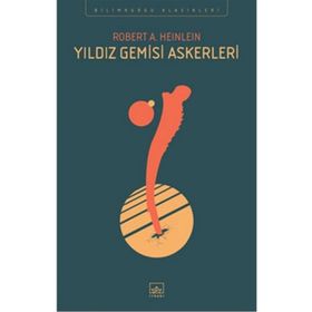 Yıldız Gemisi Askerleri - Robert A. Heinlein