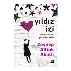 YILDIZ İZİ ANILAR, ACILAR, YAŞANMIŞLIKLAR - ZEYNEP ALTIOK AKATLI
