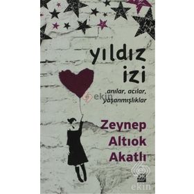 YILDIZ İZİ ANILAR, ACILAR, YAŞANMIŞLIKLAR - ZEYNEP ALTIOK AKATLI