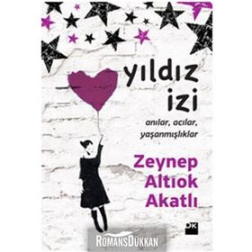 YILDIZ İZİ ANILAR, ACILAR, YAŞANMIŞLIKLAR - ZEYNEP ALTIOK AKATLI