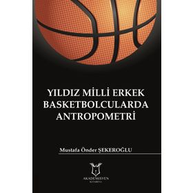 Yıldız Milli Erkek Basketbolcularda Antropometri - Mustafa Önder Şekeroğlu