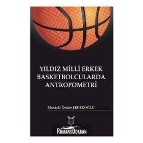 Yıldız Milli Erkek Basketbolcularda Antropometri - Mustafa Önder Şekeroğlu