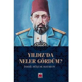 Yıldız’da Neler Gördüm? - İsmail Müştak Mayakon