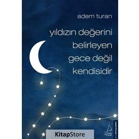 Yıldızın Değerini Belirleyen Gece Değil Kendisidir - Adem Turan