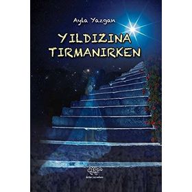 Yıldızına Tırmanırken - Ayla Yazgan